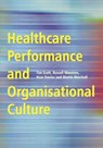 Healthcare Performance and Organisational Culture - TIM SCOTT ; RUSSELL (UNIVERSITY OF BIRMINGHAM,  Birmingham, England, UK) Mannion ; Huw Davies ; Martin Marshall - 9781857759143