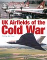 UK Airfields of the Cold War - Philip Birtles - 9781857803464
