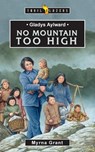 Gladys Aylward: No Mountain Too High - Myrna Grant - 9781857925944