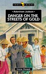 Adoniram Judson: Danger on the Streets of Gold - Irene Howat - 9781857926606