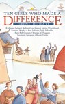Ten Girls Who Made a Difference - Irene Howat - 9781857927764