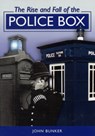 The Rise and Fall of the Police Box - John Bunker - 9781858584652