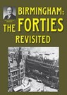 Birmingham: The Forties Revisited - Jo Douglas ; Alton Douglas - 9781858585734