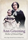 Ann Greening: Mother of Edward Elgar - Hilary Elgar ; Brenda Watson ; Michael Trott - 9781858587684
