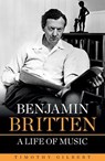 Benjamin Britten - A life of Music - Timothy Gilbert - 9781858587783
