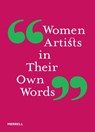 Women Artists in Their Own Words -  - 9781858947235