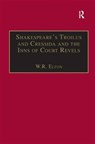 Shakespeare's Troilus and Cressida and the Inns of Court Revels - W.R. Elton - 9781859282144
