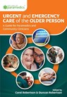 Urgent and Emergency Care of the Older Person - Carol Robertson ; Duncan Robertson - 9781859599860