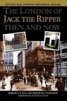 The London of Jack the Ripper Then and Now - Philip Hutchinson ; Robert Clack - 9781859838785