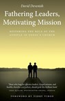 Fathering Leaders, Motivating Mission: Restoring the Role of the Apostle in Today's Church - David Devenish - 9781860248375