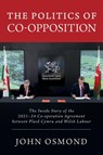 The Politics of Co-Opposition - John Osmond - 9781860571688