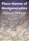Place-Names of Montgomeryshire - Richard Morgan - 9781860571725