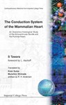Conduction System Of The Mammalian Heart, The: An Anatomico-histological Study Of The Atrioventricular Bundle And The Purkinje Fibers - S. Tawara - 9781860941160