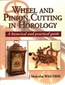 Wheel & Pinion Cutting in Horology - Malcolm Wild - 9781861262455