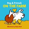 Dog & Friends: on the Farm - Dodd Emma - 9781861478382