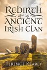 Rebirth of an Ancient Irish Clan - Terence Kearey - 9781861516893