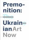 Premonition: Ukrainian Art Now - SOLOVIOV,  Oleksandr - 9781861543691