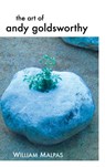 THE Art of Andy Goldsworthy - William Malpas - 9781861714114