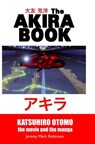 The Akira Book: Katsuhiro Otomo: The Movie and the Manga - Jeremy Mark Robinson - 9781861718570