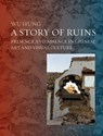 Ruins in Chinese Art and Visual Culture - Hung Wu - 9781861898760
