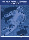 The Asian Football Yearbook 2023-2024 - Gabriel Mantz - 9781862235120