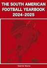 The South American Football Yearbook 2024-2025 - Gabriel Mantz - 9781862235137