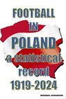 Football in Poland : A statistical record 1919-2024 - Michael Robinson - 9781862235359