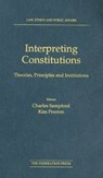 Interpreting Constitutions - Charles Sampford ; Kim Preston - 9781862872417