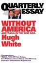 Without America: Australia in the New Asia: Quarterly Essay 68 - Hugh White - 9781863959636
