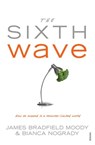The Sixth Wave - Bianca Nogrady ; James Bradfield Moody - 9781864715934