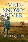 The Vet from Snowy River: the funny and feel-good bestselling debut from a new star in romance. Perfect for readers of Rachael Johns and Karly Lane - Stella Quinn - 9781867225607