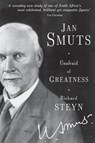 Jan Smuts: Unafraid of greatness - Richard Steyn - 9781868426942