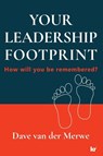 YOUR LEADERSHIP FOOTPRINT - 2025 Updated Edition - Dave van der Merwe - 9781869229566