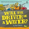 Will the Driver Be A Waver - Paul Beavis - 9781869717087