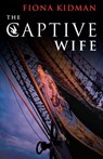 Captive Wife, The - Fiona Kidman - 9781869790813