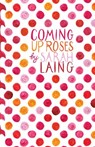 Coming Up Roses - Sarah Laing ; Michael Carson - 9781869798789