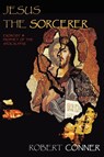 Jesus the Sorcerer - Robert Conner - 9781869928957