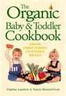 The Organic Baby and Toddler Cookbook - LAMBERT,  Daphne ; Maxted-Frost, Tanyia - 9781870098861