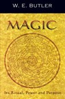 Magic, Its Ritual, Power and Purpose - W.E. Butler - 9781870450508