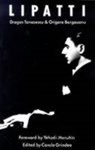 Lipatti - Dragos Tanasescu ; Grigore Bargauanu - 9781871082586