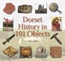 Dorset History in 101 Objects - Terry Hearing - 9781871164961
