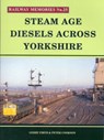 Steam Age Diesels Across Yorkshire - Gerry Firth ; Peter Cookson - 9781871233254