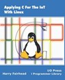 Applying C For The IoT With Linux - Harry Fairhead - 9781871962611