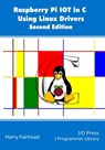 Raspberry Pi IoT In C Using Linux Drivers, 2nd Edition - Harry Fairhead - 9781871962857
