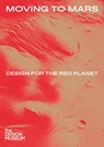 Moving to Mars: Design for the Red Planet - Justin McGuirk ; Alex Newson - 9781872005461