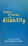 Coming to terms with disability - Bob Williams-Findlay - 9781872242422