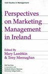 Perspectives on Marketing Management in Ireland - LAMBKIN,  Mary (University College Dublin) ; Meenaghan, Tony (University College Dublin) - 9781872853581