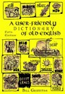 A User-friendly Dictionary of Old English and Reader - Bill Griffiths - 9781872883854