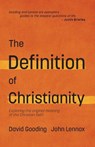 The Definition of Christianity: Exploring the Original Meaning of the Christian Faith - John C. Lennox ; David W. Gooding - 9781874584797