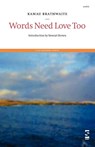 Words Need Love Too - Kamau Brathwaite - 9781876857493
